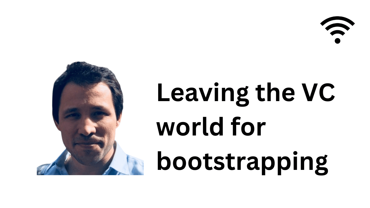 Leaving the VC world to bootstrapping - John Rush interview